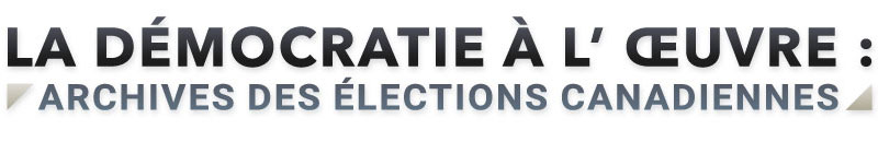La démocratie à l'œuvre - Archives des élections canadiennes