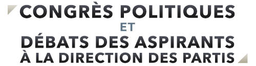 La démocratie à l'œuvre - Congrès politiques et débats des aspirants à la direction des partis
