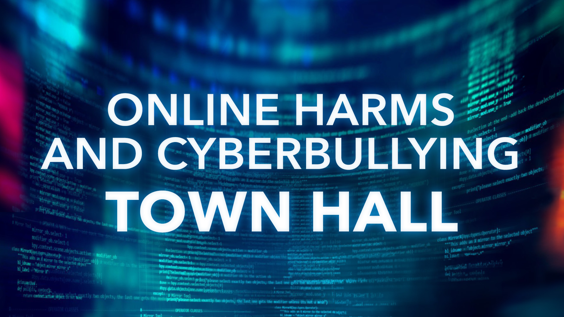 Online Harms and Cyberbullying Town Hall