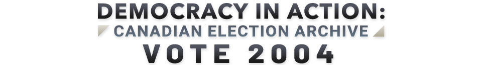 Democracy in Action - Canadian Election Archive: Vote 2004