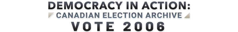 Democracy in Action - Canadian Election Archive: Vote 2006