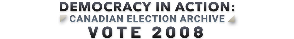 Democracy in Action - Canadian Election Archive: Vote 2008